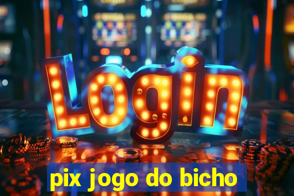 pix jogo do bicho